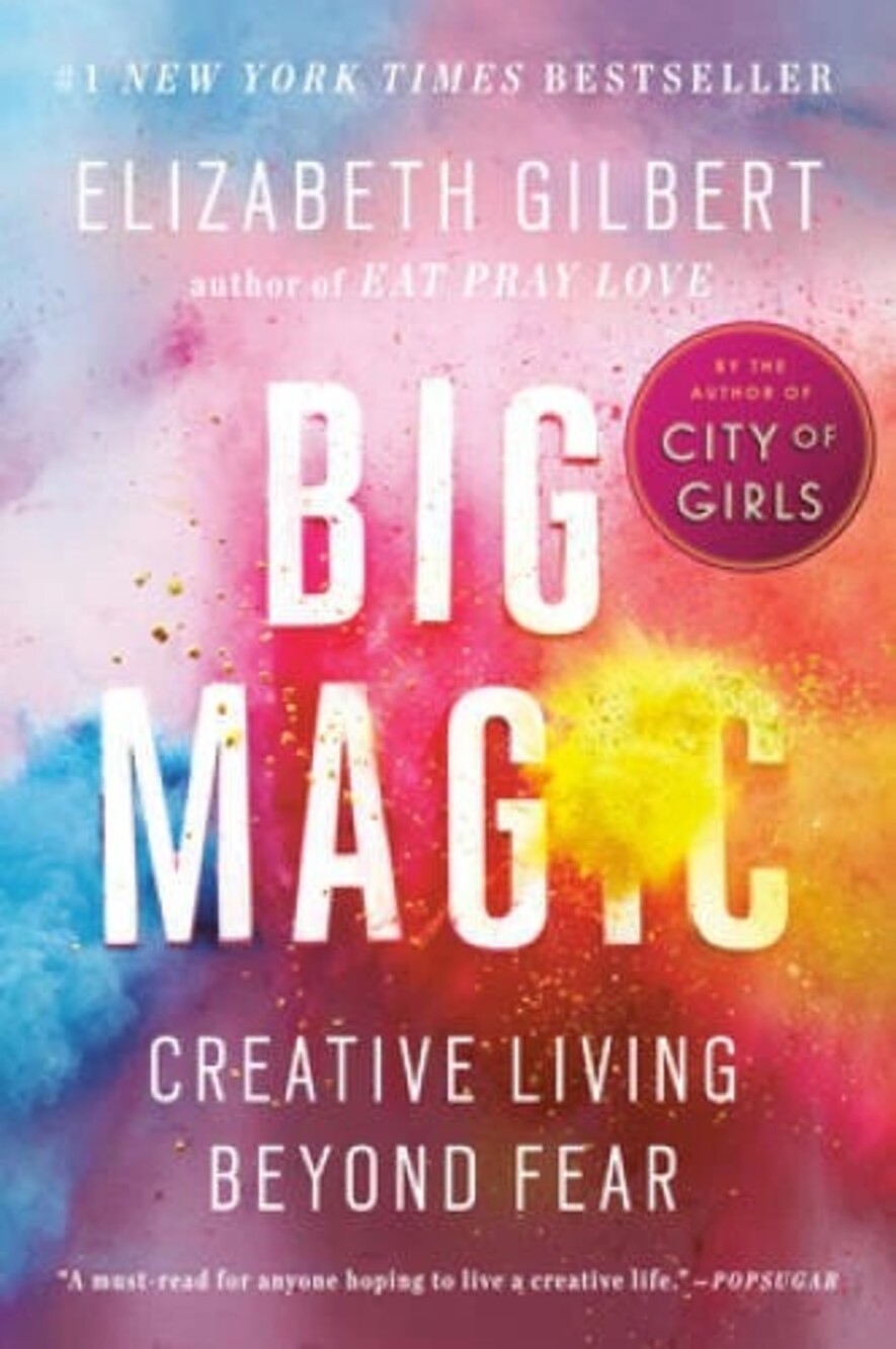Big Magic: Creative Living Beyond Fear - Paperback By Gilbert, Elizabeth - GOOD